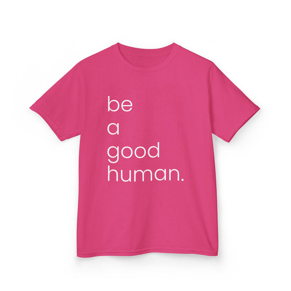 Be a Good Human Kids Heavy Cotton™ Tee
